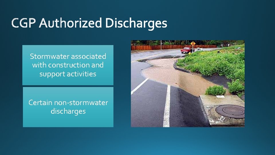 Stormwater associated with construction and support activities Certain non-stormwater discharges 
