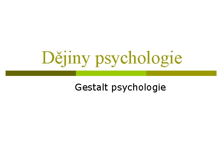 Dějiny psychologie Gestalt psychologie 