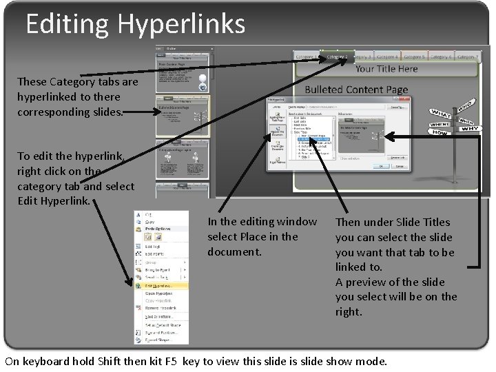 Editing Hyperlinks These Category tabs are hyperlinked to there corresponding slides. To edit the