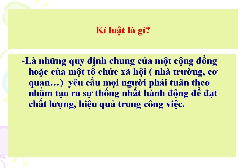 Kỉ luật là gì? -Là những quy định chung của một cộng đồng hoặc