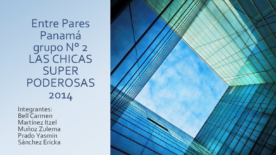 Entre Pares Panamá grupo N° 2 LAS CHICAS SUPER PODEROSAS 2014 Integrantes: Bell Carmen