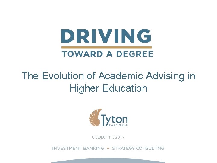 The Evolution of Academic Advising in Higher Education October 11, 2017 1 The Evolution of Academic Advising in Higher Education October 11, 2017 1