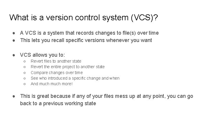 What is a version control system (VCS)? ● A VCS is a system that