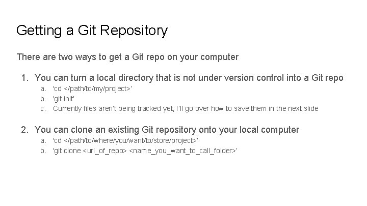 Getting a Git Repository There are two ways to get a Git repo on