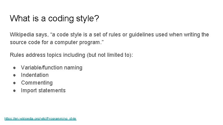 What is a coding style? Wikipedia says, “a code style is a set of