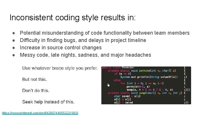 Inconsistent coding style results in: ● ● Potential misunderstanding of code functionality between team