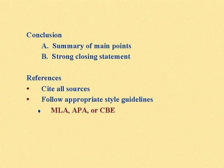 Conclusion A. Summary of main points B. Strong closing statement References • Cite all