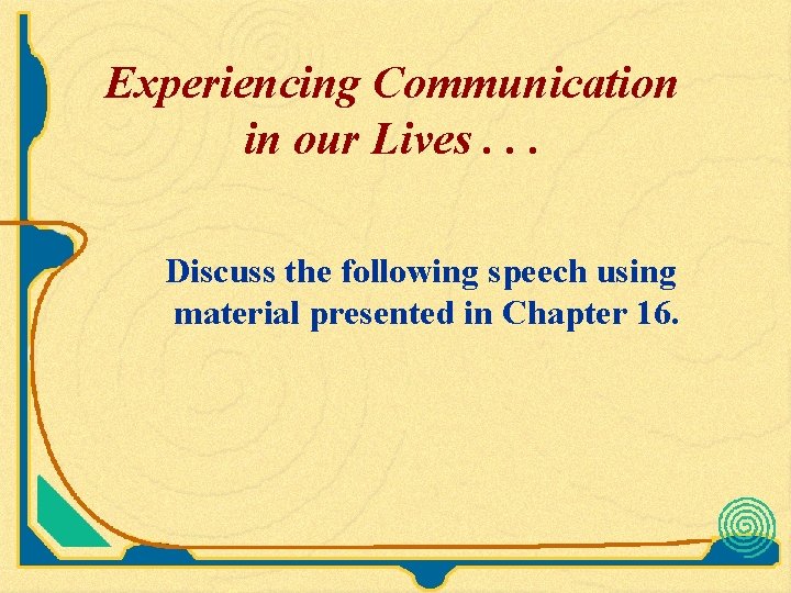 Experiencing Communication in our Lives. . . Discuss the following speech using material presented
