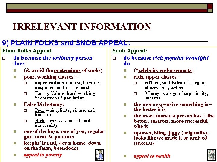 22 IRRELEVANT INFORMATION 9) PLAIN FOLKS and SNOB APPEAL: Plain Folks Appeal: o do