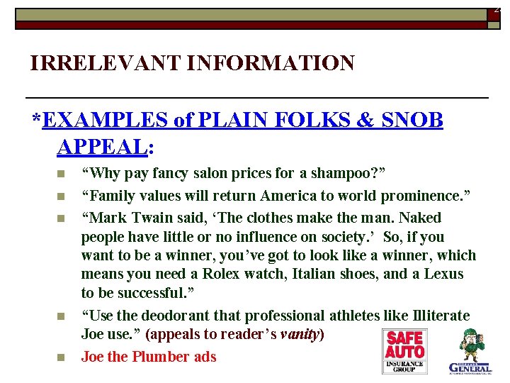 23 IRRELEVANT INFORMATION *EXAMPLES of PLAIN FOLKS & SNOB APPEAL: n n n “Why