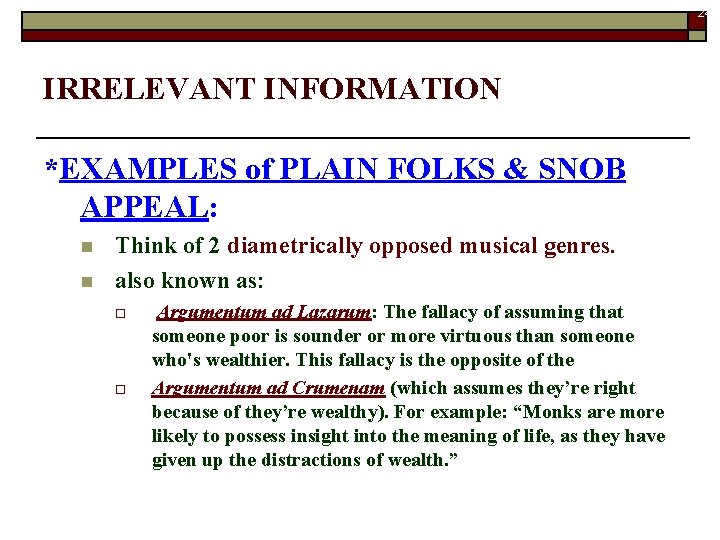 24 IRRELEVANT INFORMATION *EXAMPLES of PLAIN FOLKS & SNOB APPEAL: n n Think of