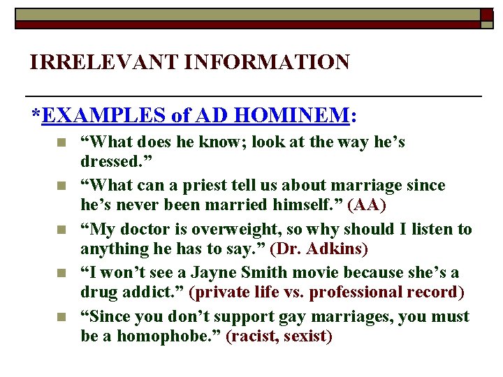 8 IRRELEVANT INFORMATION *EXAMPLES of AD HOMINEM: n n n “What does he know;