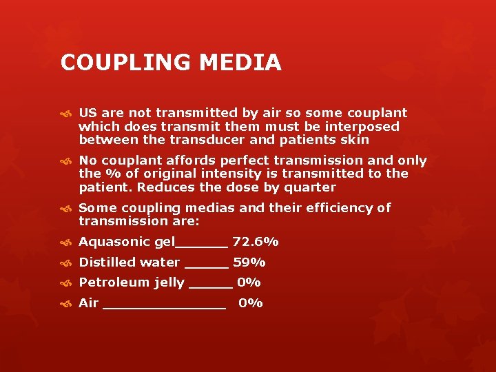 COUPLING MEDIA US are not transmitted by air so some couplant which does transmit
