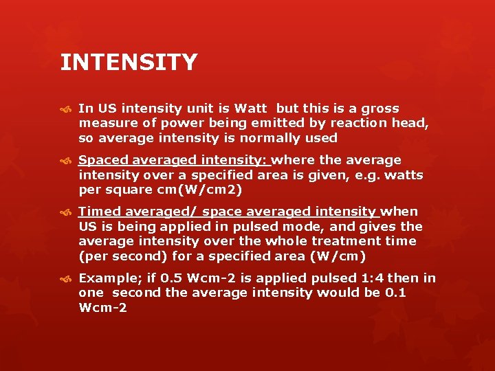 INTENSITY In US intensity unit is Watt but this is a gross measure of