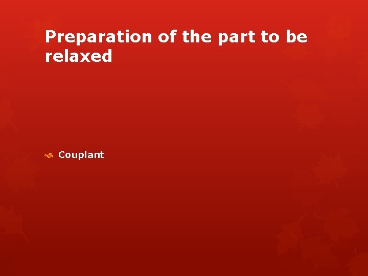 Preparation of the part to be relaxed Couplant 