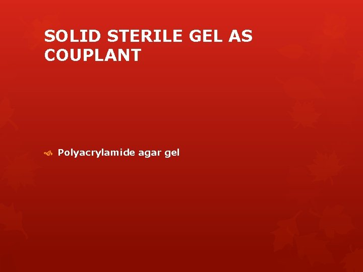 SOLID STERILE GEL AS COUPLANT Polyacrylamide agar gel 