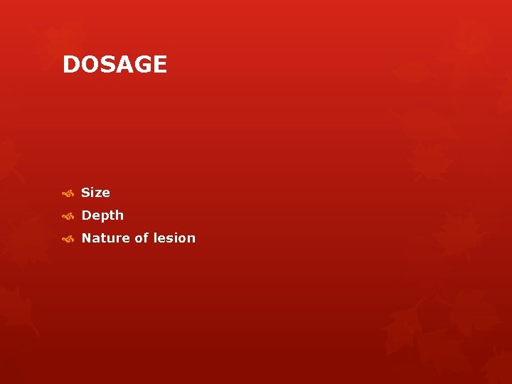 DOSAGE Size Depth Nature of lesion 