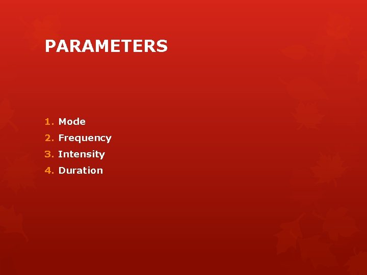 PARAMETERS 1. Mode 2. Frequency 3. Intensity 4. Duration 