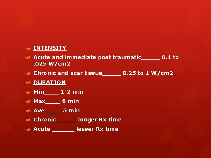 INTENSITY Acute and immediate post traumatic_____ 0. 1 to. 025 W/cm 2 Chronic