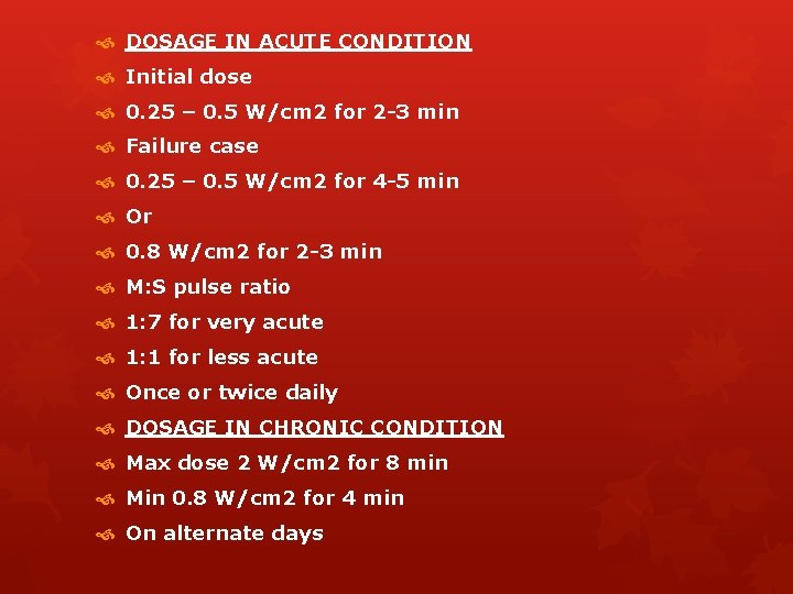  DOSAGE IN ACUTE CONDITION Initial dose 0. 25 – 0. 5 W/cm 2
