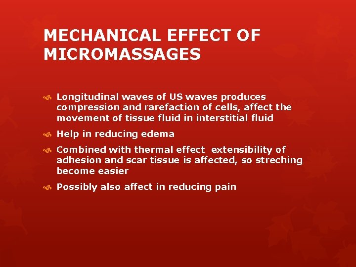 MECHANICAL EFFECT OF MICROMASSAGES Longitudinal waves of US waves produces compression and rarefaction of