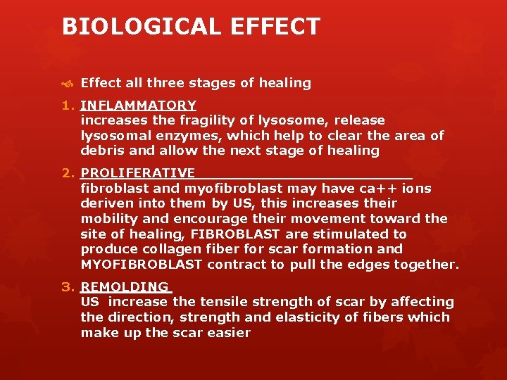 BIOLOGICAL EFFECT Effect all three stages of healing 1. INFLAMMATORY increases the fragility of