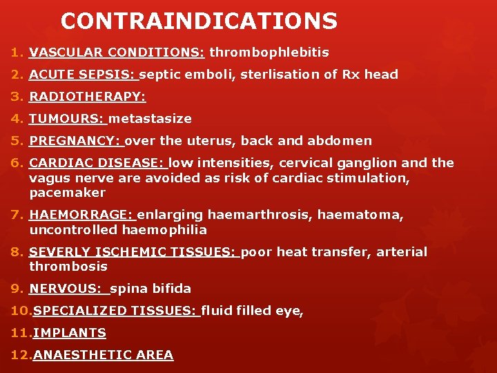 CONTRAINDICATIONS 1. VASCULAR CONDITIONS: thrombophlebitis 2. ACUTE SEPSIS: septic emboli, sterlisation of Rx head