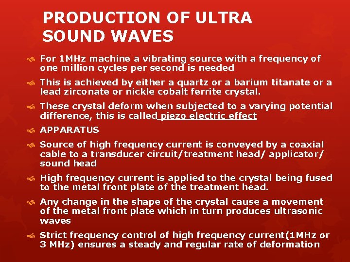 PRODUCTION OF ULTRA SOUND WAVES For 1 MHz machine a vibrating source with a