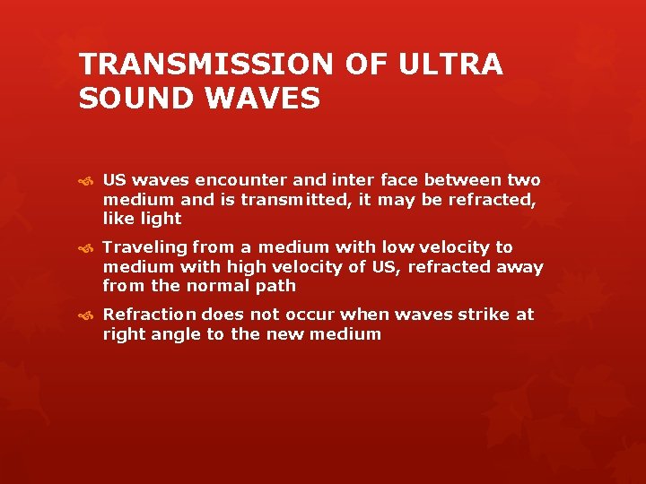 TRANSMISSION OF ULTRA SOUND WAVES US waves encounter and inter face between two medium