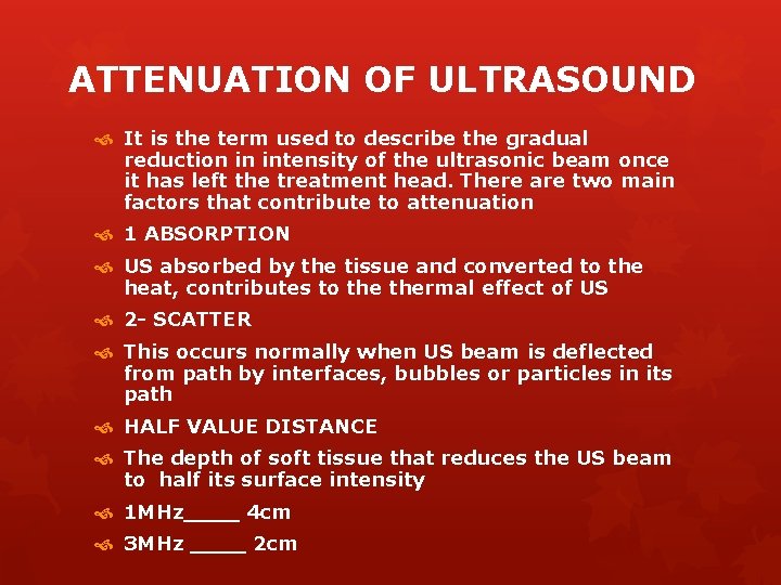 ATTENUATION OF ULTRASOUND It is the term used to describe the gradual reduction in