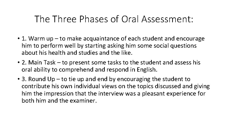 The Three Phases of Oral Assessment: • 1. Warm up – to make acquaintance