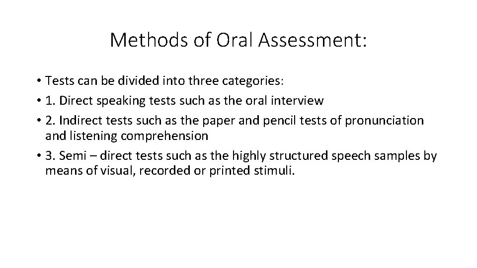 Methods of Oral Assessment: • Tests can be divided into three categories: • 1.