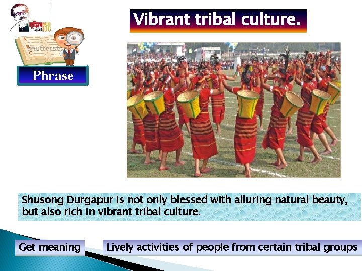 Vibrant tribal culture. Phrase Shusong Durgapur is not only blessed with alluring natural beauty,