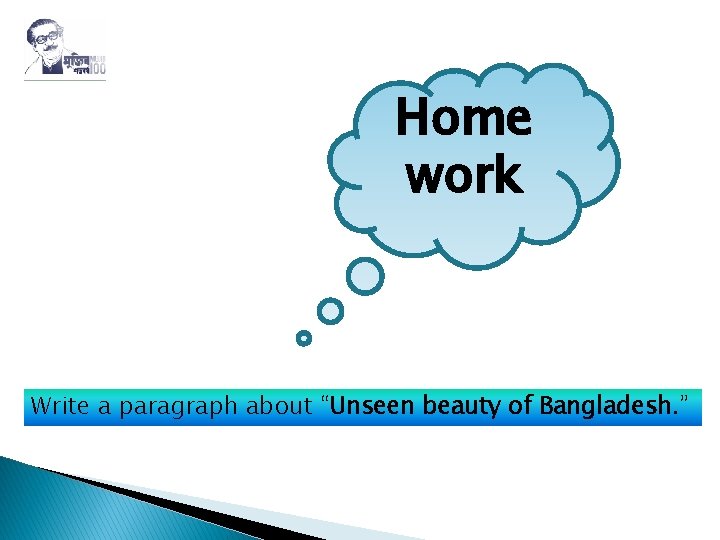 Home work Write a paragraph about “Unseen beauty of Bangladesh. ” 