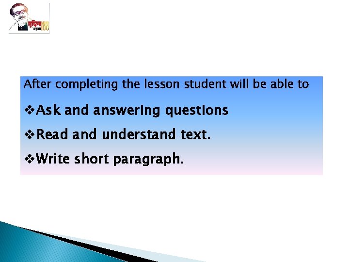 After completing the lesson student will be able to v. Ask and answering questions