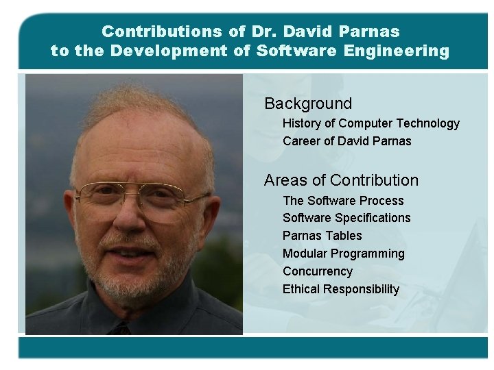 Contributions of Dr. David Parnas to the Development of Software Engineering Background History of
