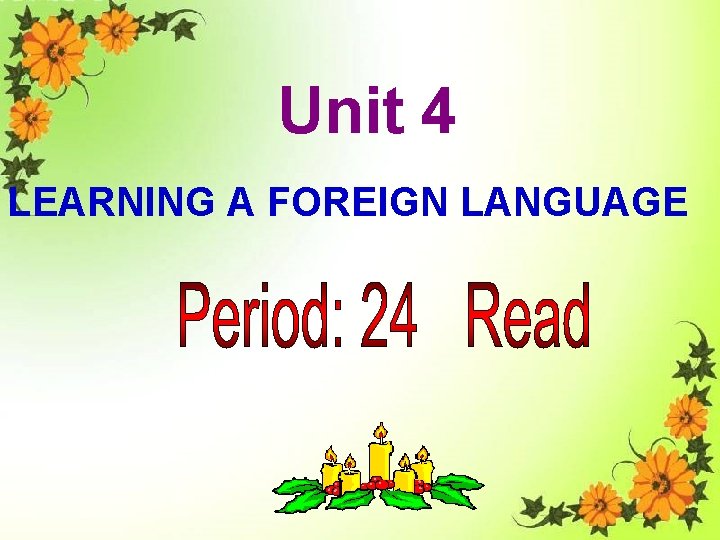 Unit 4 LEARNING A FOREIGN LANGUAGE 