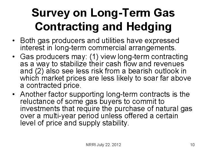 Survey on Long-Term Gas Contracting and Hedging • Both gas producers and utilities have