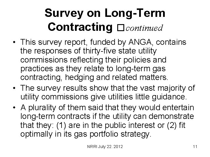 Survey on Long-Term Contracting �continued • This survey report, funded by ANGA, contains the