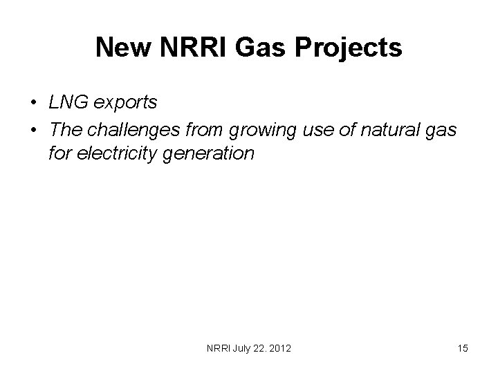 New NRRI Gas Projects • LNG exports • The challenges from growing use of