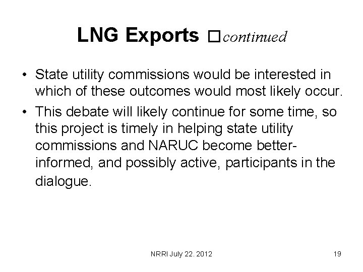LNG Exports �continued • State utility commissions would be interested in which of these