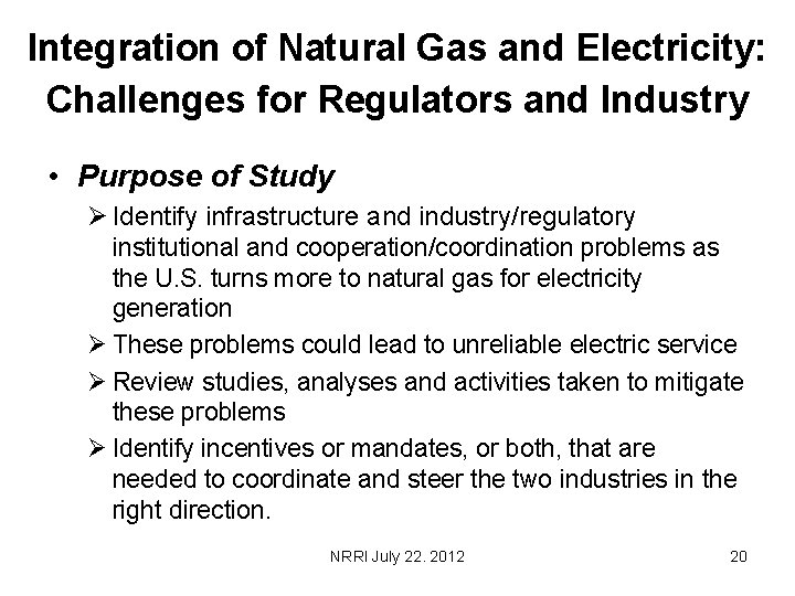 Integration of Natural Gas and Electricity: Challenges for Regulators and Industry • Purpose of