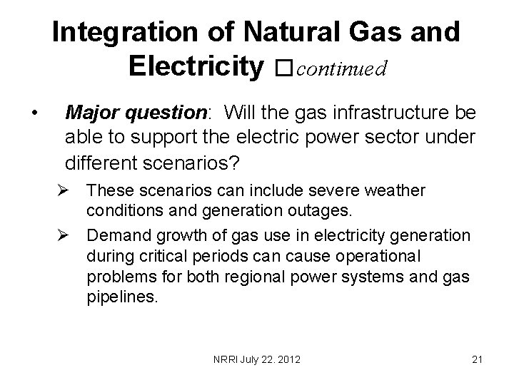Integration of Natural Gas and Electricity �continued • Major question: Will the gas infrastructure
