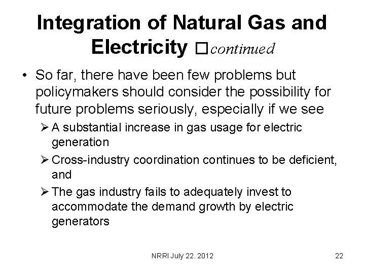Integration of Natural Gas and Electricity �continued • So far, there have been few
