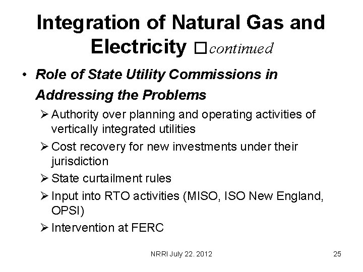 Integration of Natural Gas and Electricity �continued • Role of State Utility Commissions in