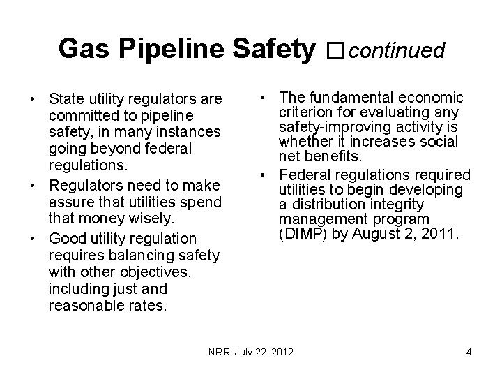 Gas Pipeline Safety � continued • State utility regulators are committed to pipeline safety,