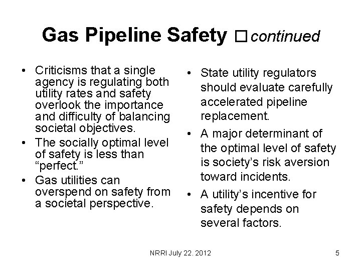 Gas Pipeline Safety � continued • Criticisms that a single agency is regulating both