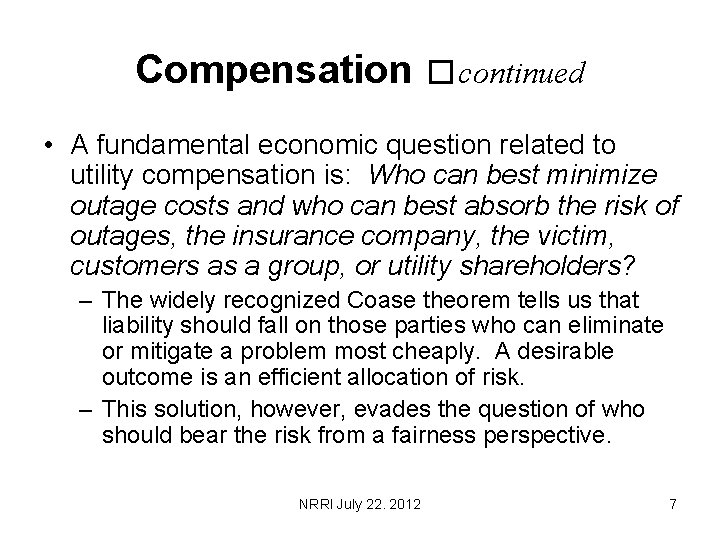 Compensation �continued • A fundamental economic question related to utility compensation is: Who can
