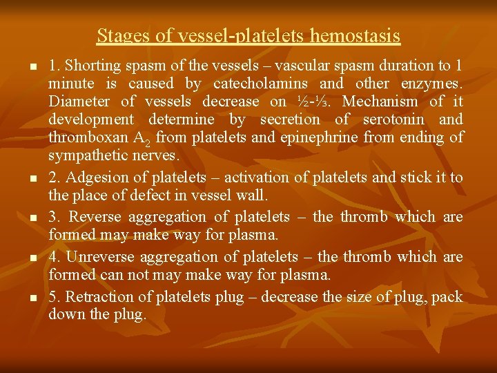 Stages of vessel-platelets hemostasis n n n 1. Shorting spasm of the vessels –