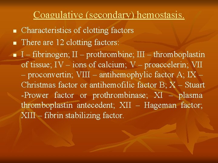 Coagulative (secondary) hemostasis. n n n Characteristics of clotting factors There are 12 clotting